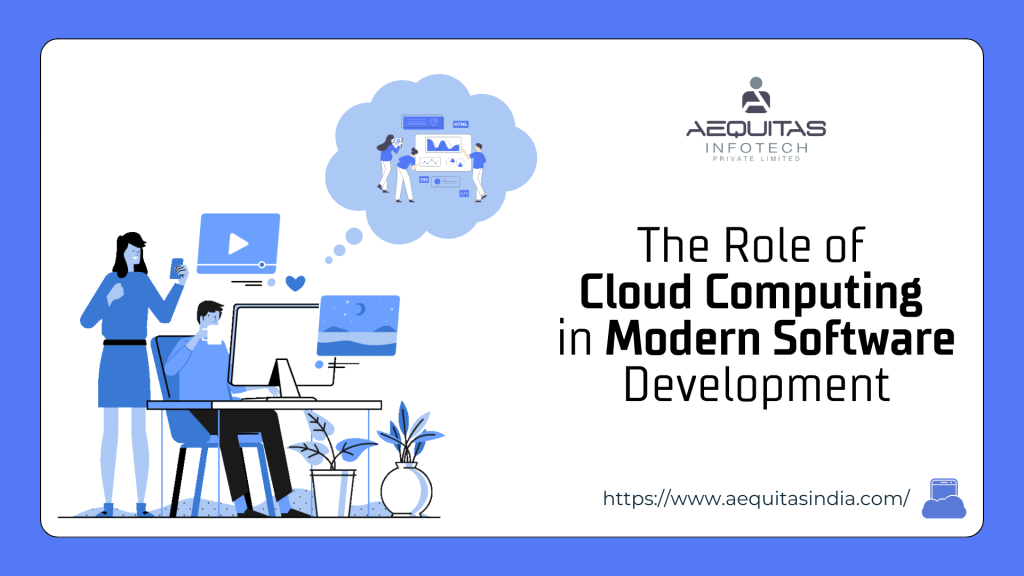 The Role of Cloud Computing in Modern Software Development